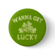 Funny Wanna get lucky Pinback Button