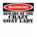 Funny Warning Sign Shirt for Goat Lover Crazy Goat by getyergoat Funny Warning Sign Shirt for Goat Lover Crazy Goat