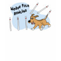 Funny Weave Poles Dog Agility T Shirt by MenagerieMayhem Funny Weave Poles Dog Agility T Shirt