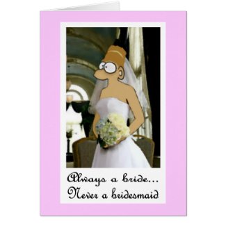 Funny Wedding Photos Ideas on Funny 2nd Wedding Card Always A Bride Never A Bridesmaid Sound Like