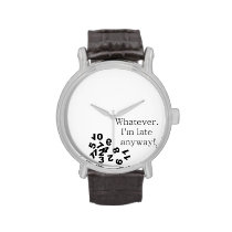 Funny Whatever. I'm late anyway! Watch at Zazzle