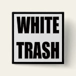Funny White Trash T-shirts Gifts Button