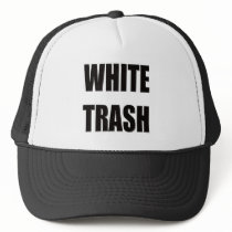 Funny White Trash T-shirts Gifts hats