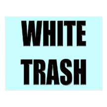Funny White Trash T-shirts Gifts Postcard