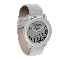 Funny Who Cares, I'm Always Late Numbers Face Wristwatch at  Zazzle