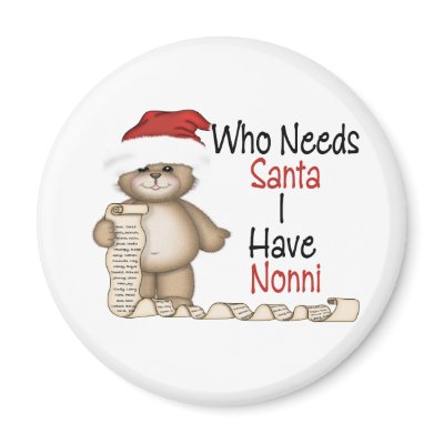 Funny Who Needs Santa Nonni refrigerator magnets