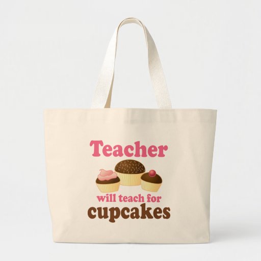 Funny Will Work for Cupcakes Teacher Large Tote Bag | Zazzle