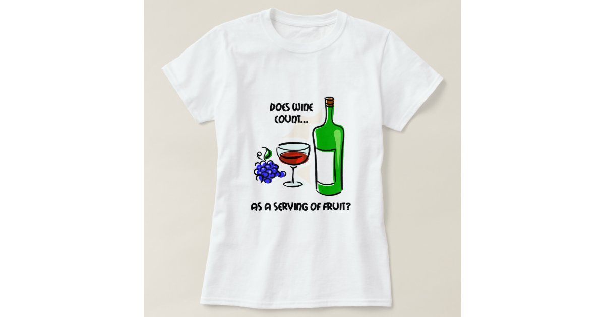 Funny Wine Humor Saying T Shirt Zazzle