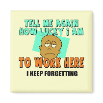 Funny Work T-shirts Gifts Refrigerator Magnet