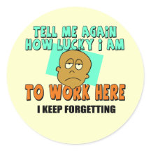 Funny Stickers Shirts on Funny Work T Shirts Gifts Round Stickers P217048637104149377en7l1 216