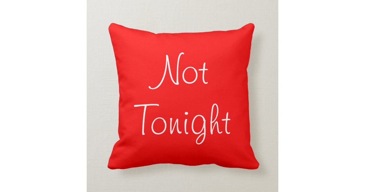 Funny Yes Dear Not Tonight Pillow Zazzle 6943