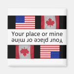 Funny Your Place Or Mine Flag Fridge Magnet