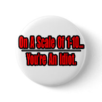 Funny You're an Idiot Insult buttons