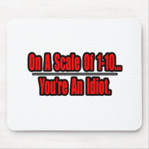 Funny You're an Idiot Insult mousepads