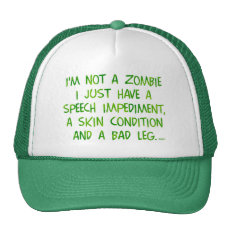 Funny Zombie Not a Zombie Green Trucker Hat