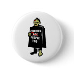 Funny Zombie, Zombie Were People Too Pinback Buttons