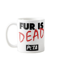 Fur Is Dead Mug by PETA Fur Is Dead Mug