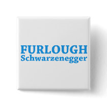 Furlough Schwarzenegger buttons