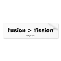 fusion > fission bumper stickers