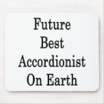 Future Best Accordionist On Earth Mousepad