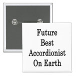 Future Best Accordionist On Earth Pins