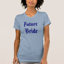 Future Bride t-shirts