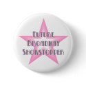 Future Broadway Showstopper (Pink) Button by Showtune_Nation Future Broadway Showstopper (Pink) Button