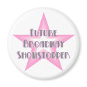 Future Broadway Showstopper (Pink) Magnet by Showtune_Nation Future Broadway Showstopper (Pink) Magnet