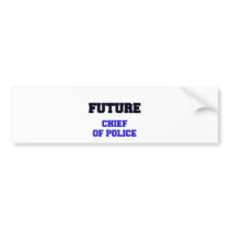Future Chief Of Police Bumper Sticker