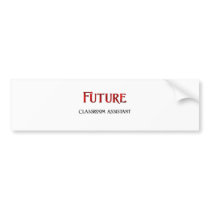 Future Classroom Assistant bumper stickers by jobshirt Future Classroom Assistant bumper stickers