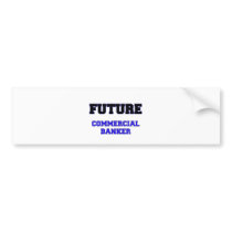 Future Commercial Banker Bumper Stickers