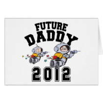 Future Daddy 2012 - Father To Be Cards