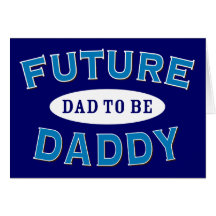 Future Daddy - Dad to Be Card