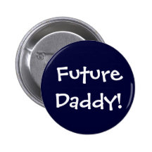 Future Daddy! Pinback Buttons