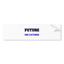Future Dog Catcher Bumper Sticker
