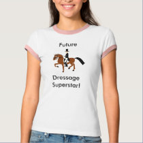 Future Dressage Superstar! t-shirts by EquineInspiration Future Dressage Superstar! t-shirts