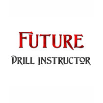 Future Drill Instructor t-shirts by jobshirt Future Drill Instructor t-shirts