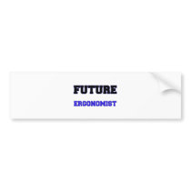 Future Ergonomist Bumper Sticker
