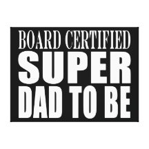 Future Fathers : Board Certified Super Dad to Be Canvas Print
