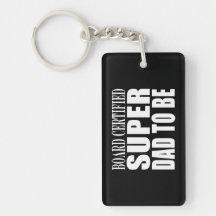 Future Fathers : Board Certified Super Dad to Be Acrylic Key Chains