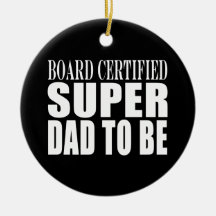 Future Fathers : Board Certified Super Dad to Be Christmas Tree Ornament