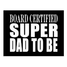 Future Fathers : Board Certified Super Dad to Be Postcards