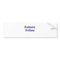 Future Felon Bumper Sticker