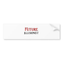 Future Illusionist bumper stickers