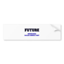 Future Insurance Sales Consultant Bumper Sticker