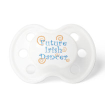Future Irish Dancer Pacifer pacifiers