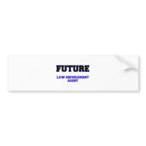 Future Law Enforcement Agent Bumper Stickers