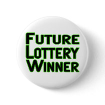 Future Lottery Winner Pinback Buttons