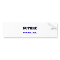 Future Lumberjack Bumper Sticker