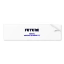 Future Medical Sales Representative Bumper Stickers